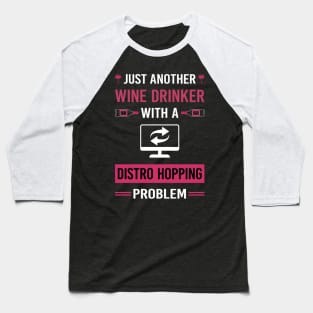 Wine Drinker Distro Hopping Distrohopper Baseball T-Shirt